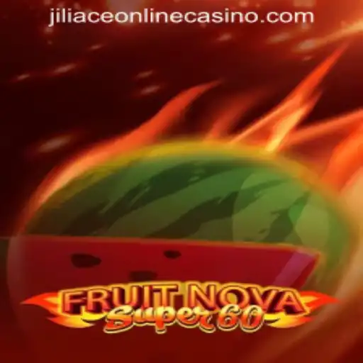 Exploring the Vibrant World of FruitNovaSuper60 at JILIACE ONLINE CASINO